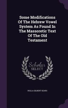 portada Some Modifications Of The Hebrew Vowel System As Found In The Massoretic Text Of The Old Testament