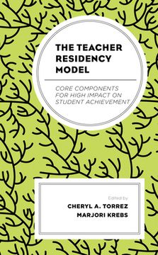 portada The Teacher Residency Model: Core Components for High Impact on Student Achievement (en Inglés)