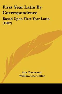 portada first year latin by correspondence: based upon first year latin (1902) (en Inglés)