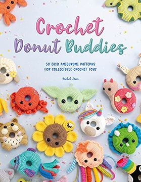 portada Crochet Donut Buddies: 50 Easy Amigurumi Patterns for Collectible Crochet Toys 