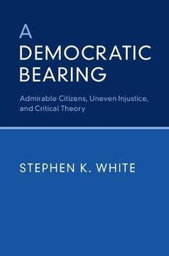 portada A Democratic Bearing: Admirable Citizens, Uneven Injustice, and Critical Theory (in English)