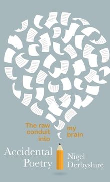 portada Accidental Poetry: The raw conduit into my brain (en Inglés)