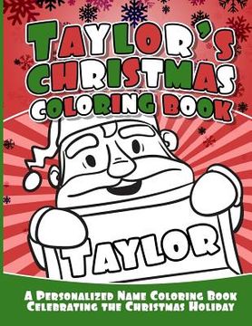 portada Taylor's Christmas Coloring Book: A Personalized Name Coloring Book Celebrating the Christmas Holiday (in English)