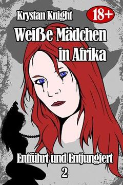 portada Weiße Mädchen in Afrika - Entführt und Entjungfert 2: Gefangen von den Gotteskriegern (en Alemán)