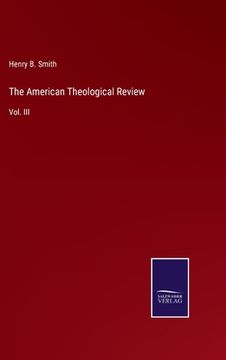 portada The American Theological Review: Vol. III (en Inglés)