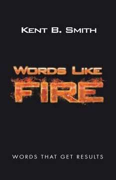 portada Words Like Fire: Words That Get Results (en Inglés)