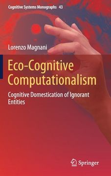 portada Eco-Cognitive Computationalism: Cognitive Domestication of Ignorant Entities (in English)