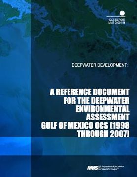 portada Deepwater Development: A Reference Document for the Deepwater Environmental Assessment Gulf of Mexico OCS (1998 through 2007) (en Inglés)