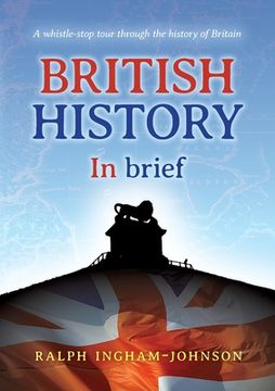 portada British History in Brief: A whistle-stop tour through the history of Britain (in English)