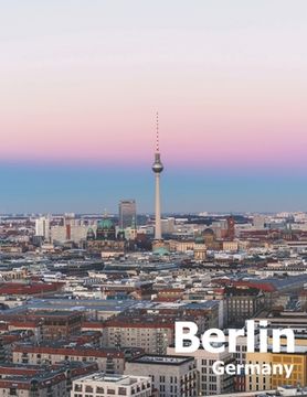 portada Berlin Germany: Coffee Table Photography Travel Picture Book Album Of A Deutschland Country And German City In Western Europe Large Si (en Inglés)