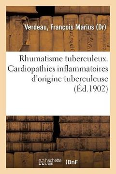 portada Rhumatisme Tuberculeux. Cardiopathies Inflammatoires d'Origine Tuberculeuse (en Francés)