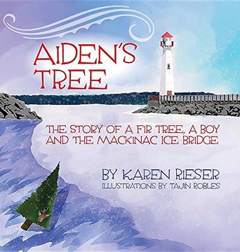 portada Aiden's Tree: The Story of a fir Tree, a boy and the Mackinac ice Bridge (en Inglés)