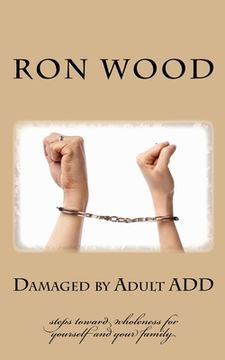 portada Damaged by Adult ADD: Steps toward Wholeness for Yourself and your Family (in English)