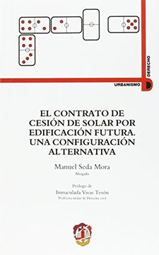 portada El contrato de cesión de solar por edificación futura. Una configuración alternativa (Urbanismo y Derecho)