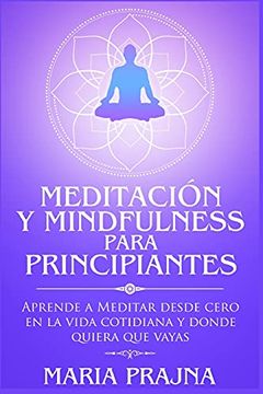 portada Meditación y Mindfulness Para Principiantes: Aprende a Meditar Desde Cero en la Vida Cotidiana y Donde Quiera que Vayas