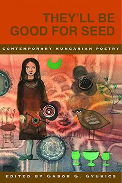portada They'll Be Good for Seed: Anthology of Contemporary Hungarian Poetry (en Inglés)