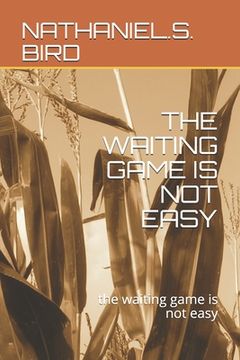 portada The Waiting Game Is Not Easy: the waiting game is not easy (in English)