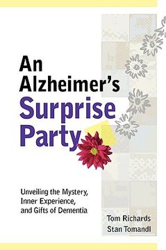 portada an alzheimer's surprise party: unveiling the mystery, inner experience, and gifts of dementia (en Inglés)