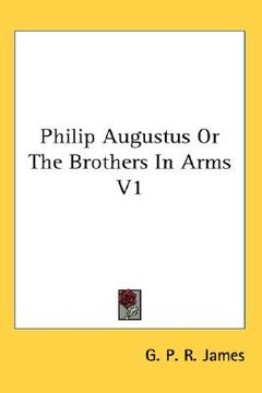 portada philip augustus or the brothers in arms v1 (in English)