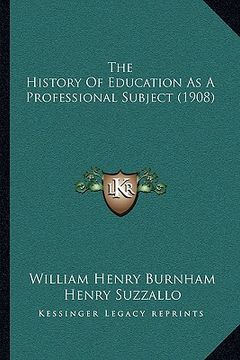 portada the history of education as a professional subject (1908) (in English)