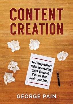 portada Content Creation: An Entrepreneur's Guide to Creating Quick Efficient Content that hooks and sells 