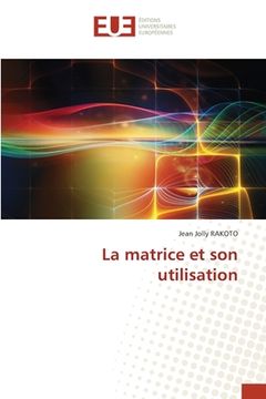 portada La matrice et son utilisation (en Francés)