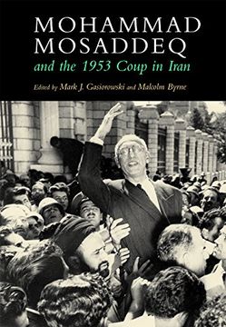 portada Mohammad Mosaddeq and the 1953 Coup in Iran (Modern Intellectual and Political History of the Middle East) (in English)