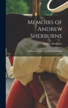 portada Memoirs of Andrew Sherburne: A Pensioner of the Navy of the Revolution (en Inglés)