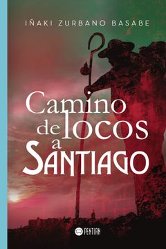 portada Camino de Locos a Santiago (in Spanish)