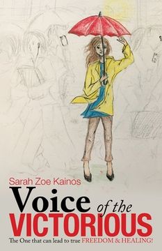 portada Voice of the Victorious: The One That Can Lead to True Freedom & Healing! (in English)