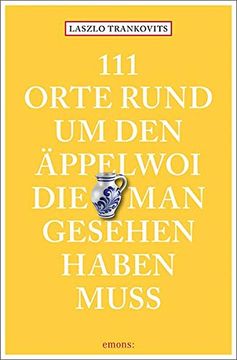 portada 111 Orte Rund um den Äppelwoi, die man Gesehen Haben Muss: Reiseführer (in German)