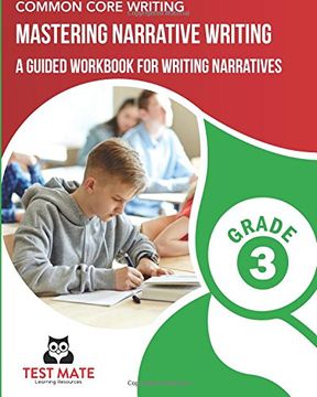 portada COMMON CORE WRITING Mastering Narrative Writing, Grade 3: A Guided Workbook for Writing Narratives (en Inglés)
