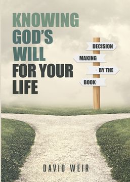 portada Knowing God's Will for Your Life: Decision Making by the Book