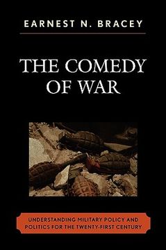 portada the comedy of war: understanding military politics in the twenty-first century (en Inglés)