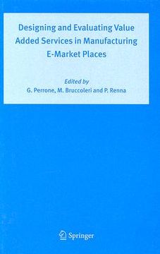 portada Designing and Evaluating Value Added Services in Manufacturing E-Market Places (in English)