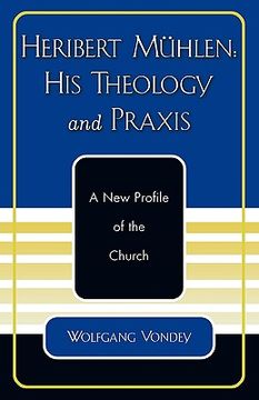 portada heribert myhlen: his theology and praxis: a new profile of the church (en Inglés)