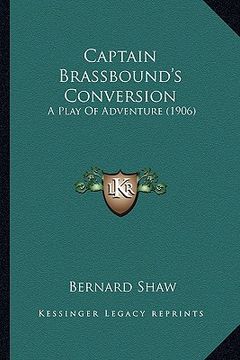 portada captain brassbound's conversion: a play of adventure (1906) (in English)