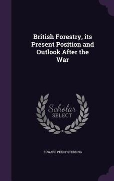 portada British Forestry, its Present Position and Outlook After the War (en Inglés)
