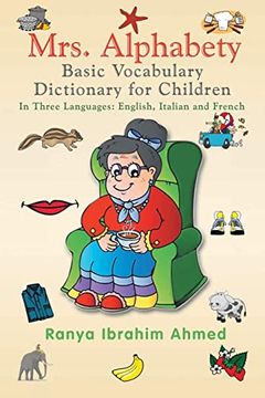 portada Mrs. Alphabety Basic Vocabulary Dictionary for Children: In Three Languages: English; Italian and French (in English)