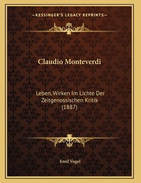 portada Claudio Monteverdi: Leben, Wirken Im Lichte Der Zeitgenossischen Kritik (1887) (en Alemán)