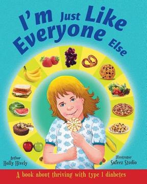 portada I'm Just Like Everyone Else: A book about children thriving with Type 1 diabetes (en Inglés)