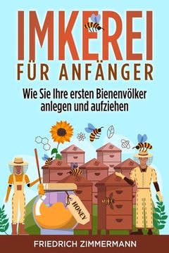 portada Imkerei für Anfänger: Wie Sie Ihre ersten Bienenvölker anlegen und aufziehen (in German)