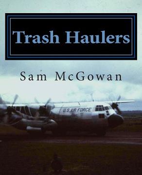 portada Trash Haulers: The Story of the US Air Force Troop Carrier Mission, 1956-1975 (en Inglés)