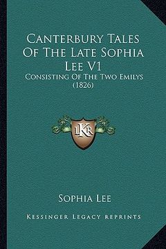 portada canterbury tales of the late sophia lee v1: consisting of the two emilys (1826) (en Inglés)