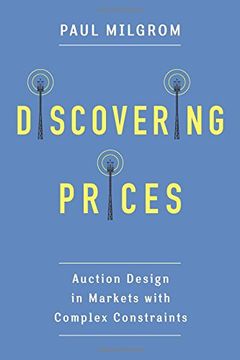 portada Discovering Prices: Auction Design in Markets With Complex Constraints (Kenneth j. Arrow Lecture Series) (en Inglés)