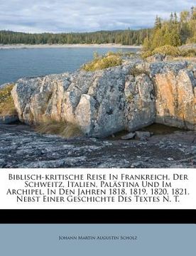 portada Biblisch-Kritische Reise in Frankreich, Der Schweitz, Italien, Palastina Und Im Archipel, in Den Jahren 1818, 1819, 1820, 1821, Nebst Einer Geschichte (in German)