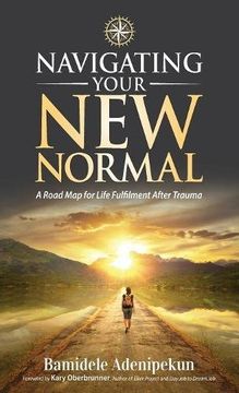 portada Navigating Your New Normal: A Road Map For Life Fulfilment After Trauma