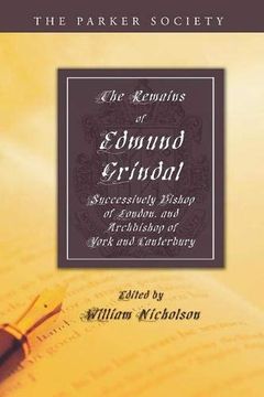 portada The Remains of Edmund Grindal, D. D. Successively Bishop of London, and Archbishop of York and Canterbury (Parker Society) (en Inglés)