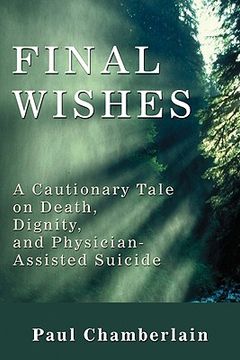 portada final wishes: a cautionary tale on death, dignity & physician-assisted suicide (en Inglés)