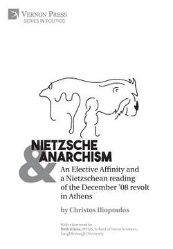 portada Nietzsche & Anarchism: An Elective Affinity and a Nietzschean reading of the December '08 revolt in Athens (en Inglés)